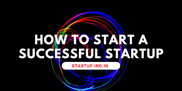 How To Start A Successful Startup: A Comprehensive Guide To Business Planning, Funding, And Team Building In 2024